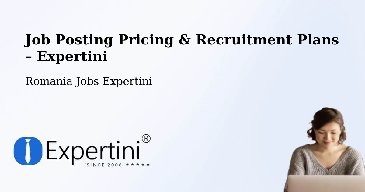 Job Posting Pricing & Recruitment Plans – Comuna Voiceşti - Comuna Voiceşti, Romania Jobs Expertini